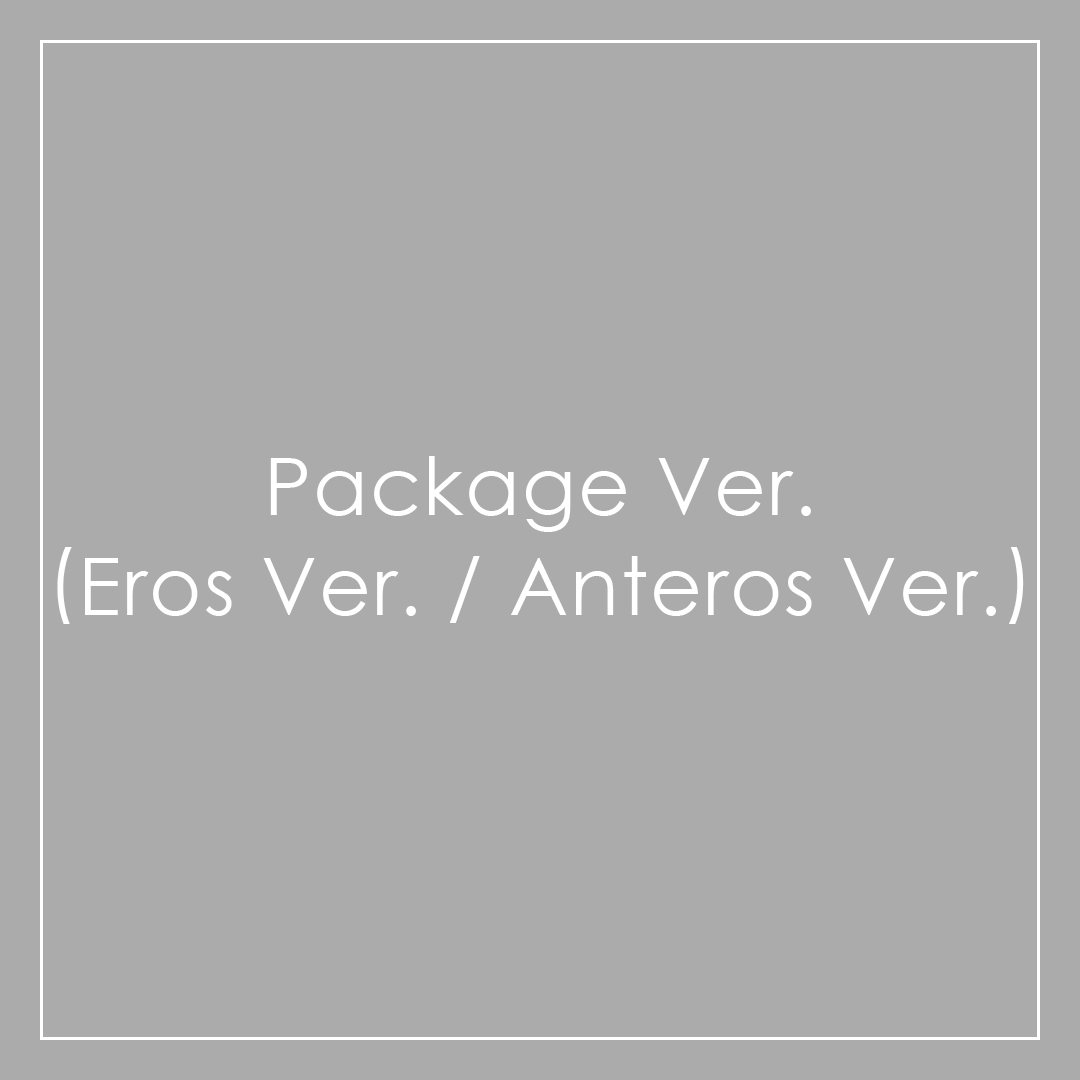 Package Ver.(Eros Ver. / Anteros Ver.)